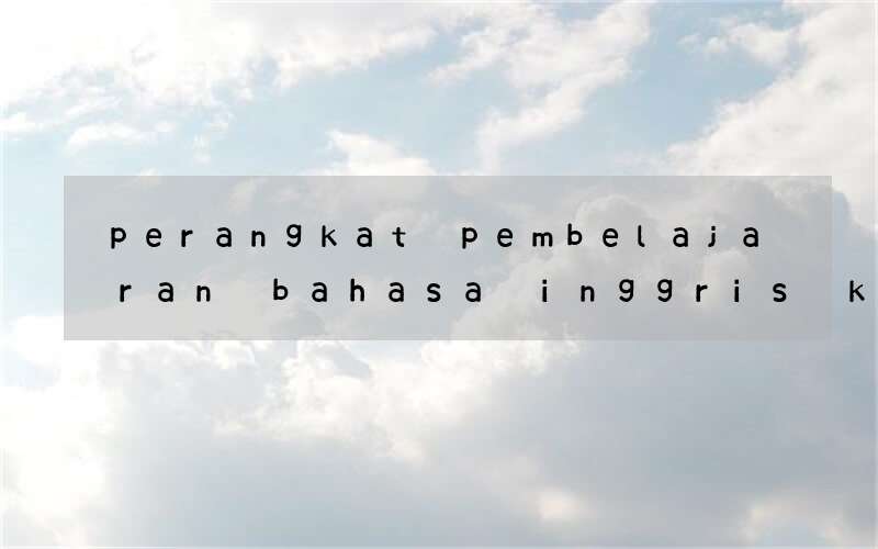 perangkat pembelajaran bahasa inggris kls 12 sma lengkap